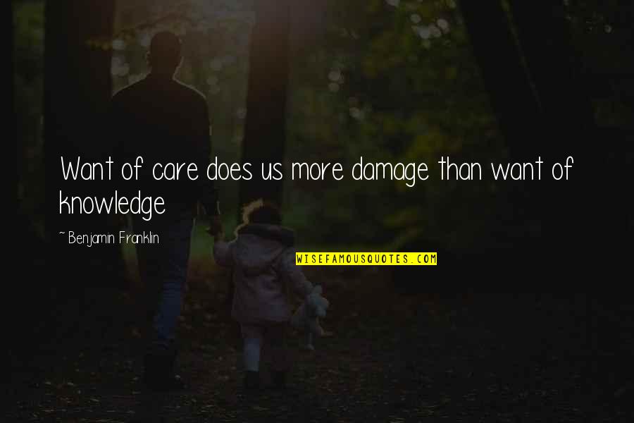 Digga Quotes By Benjamin Franklin: Want of care does us more damage than