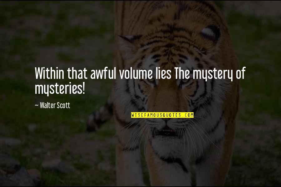 Digged Out Quotes By Walter Scott: Within that awful volume lies The mystery of