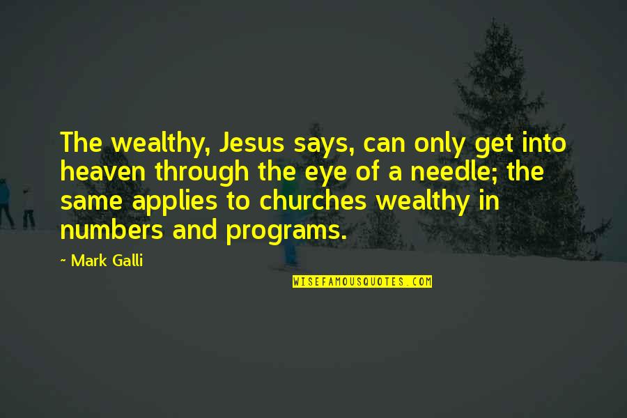 Diggers Quotes By Mark Galli: The wealthy, Jesus says, can only get into Diggers Quotes By Mark Galli: The wealthy, Jesus says, can only get into