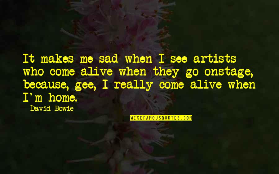 Digging Dog Quotes By David Bowie: It makes me sad when I see artists