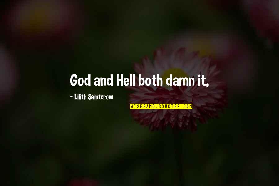 Digging For Gold Quotes By Lilith Saintcrow: God and Hell both damn it,