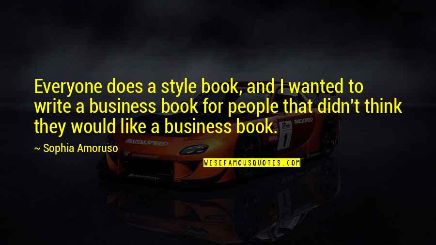 Digging Holes Quotes By Sophia Amoruso: Everyone does a style book, and I wanted Digging Holes Quotes By Sophia Amoruso: Everyone does a style book, and I wanted