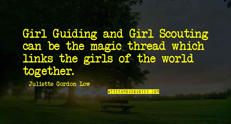 Digging Life Quotes By Juliette Gordon Low: Girl Guiding and Girl Scouting can be the