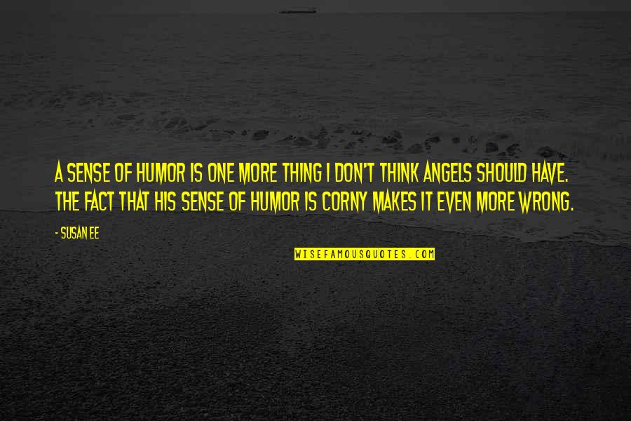 Digging To America Quotes By Susan Ee: A sense of humor is one more thing Digging To America Quotes By Susan Ee: A sense of humor is one more thing