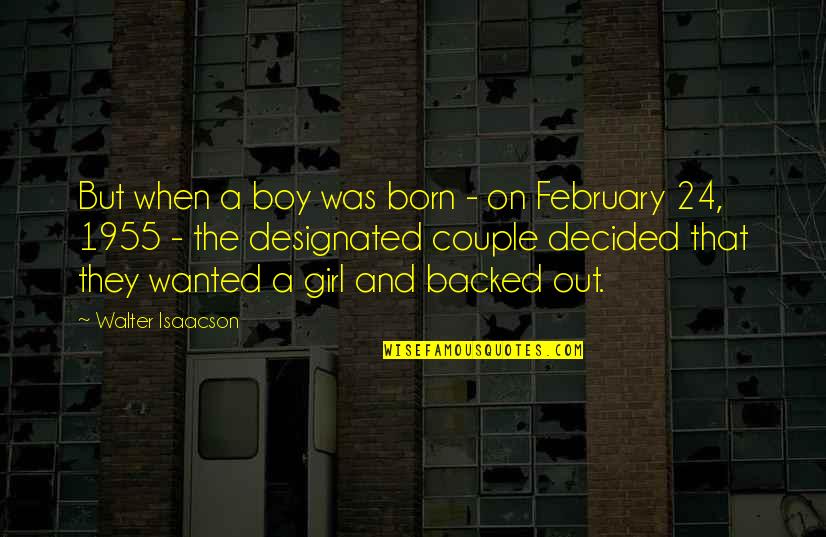 Diggly Quotes By Walter Isaacson: But when a boy was born - on