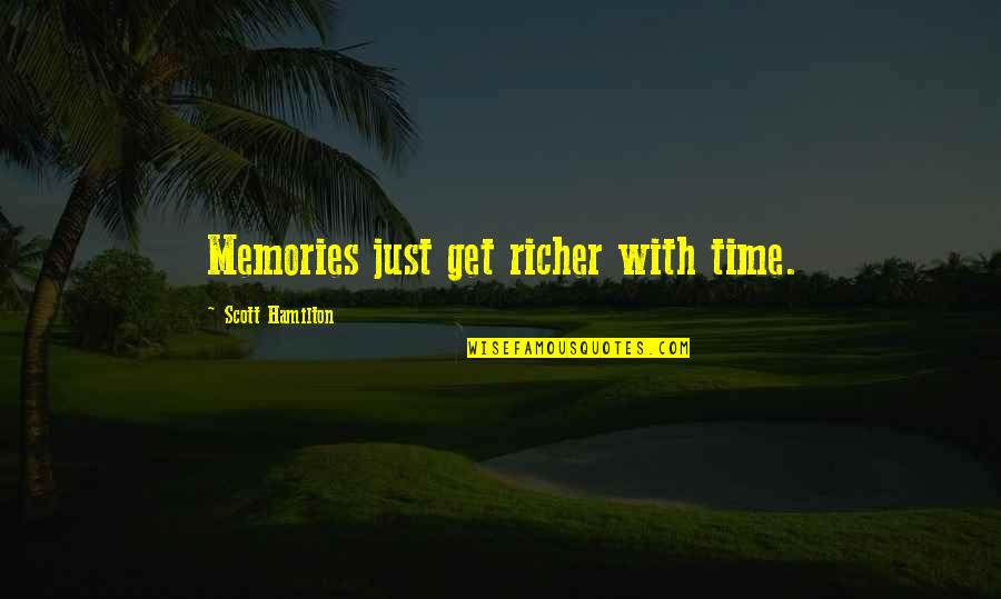 Diggory Venn Quotes By Scott Hamilton: Memories just get richer with time.