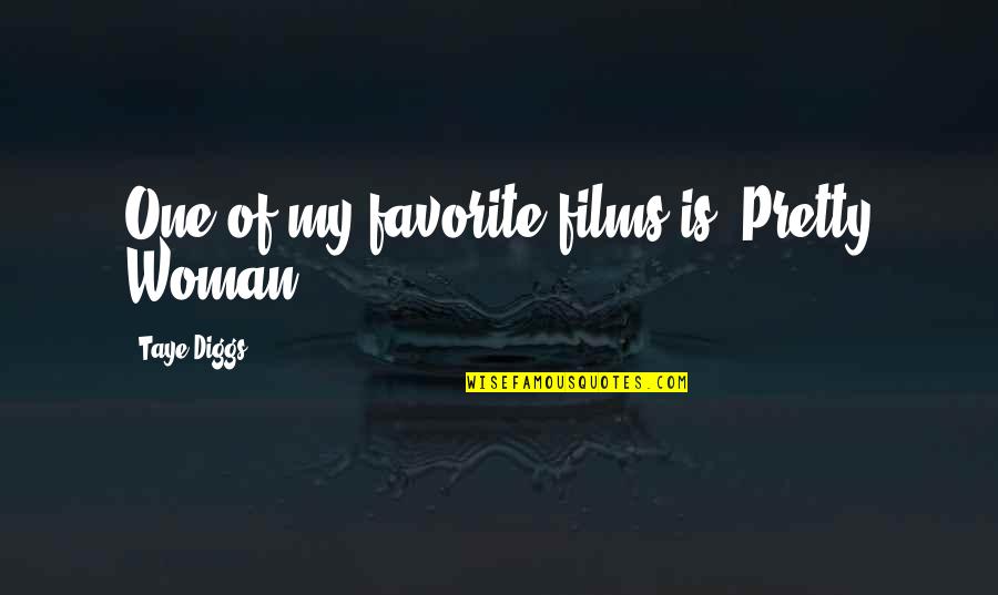 Diggs Quotes By Taye Diggs: One of my favorite films is 'Pretty Woman.' Diggs Quotes By Taye Diggs: One of my favorite films is 'Pretty Woman.'