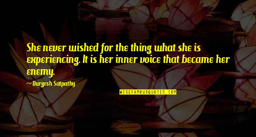 Diggums Arlington Quotes By Durgesh Satpathy: She never wished for the thing what she
