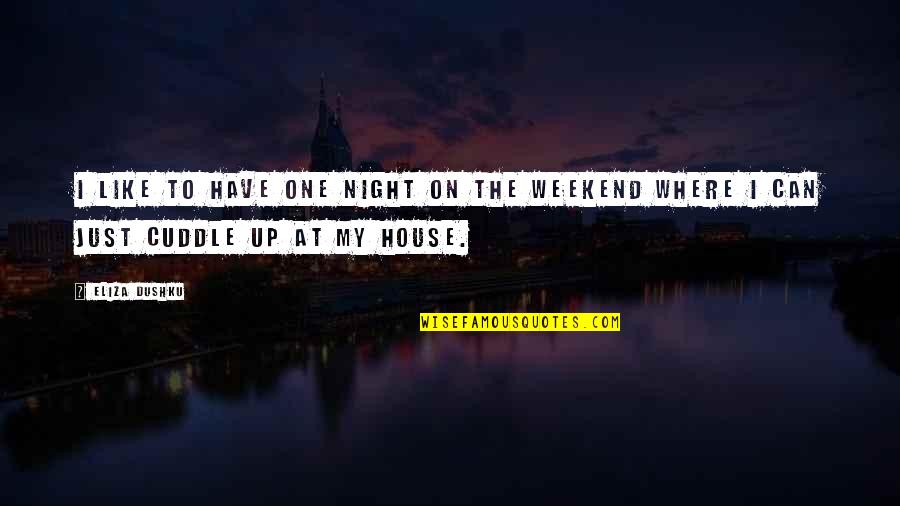 Digiannantonio Aesthetic Dentistry Quotes By Eliza Dushku: I like to have one night on the