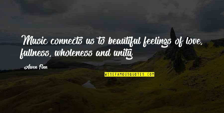 Digiorgi Garage Quotes By Awen Finn: Music connects us to beautiful feelings of love,