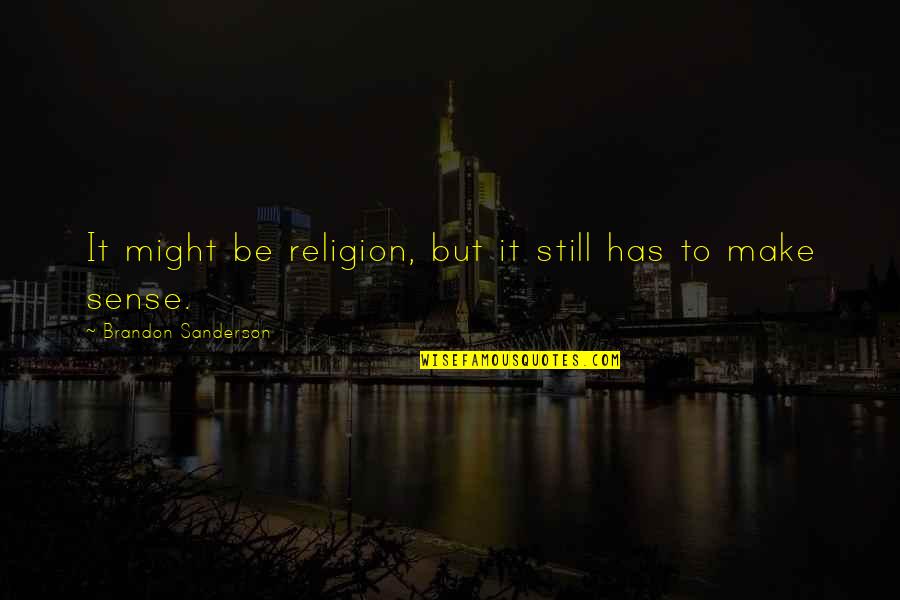 Digiorgio Quotes By Brandon Sanderson: It might be religion, but it still has Digiorgio Quotes By Brandon Sanderson: It might be religion, but it still has