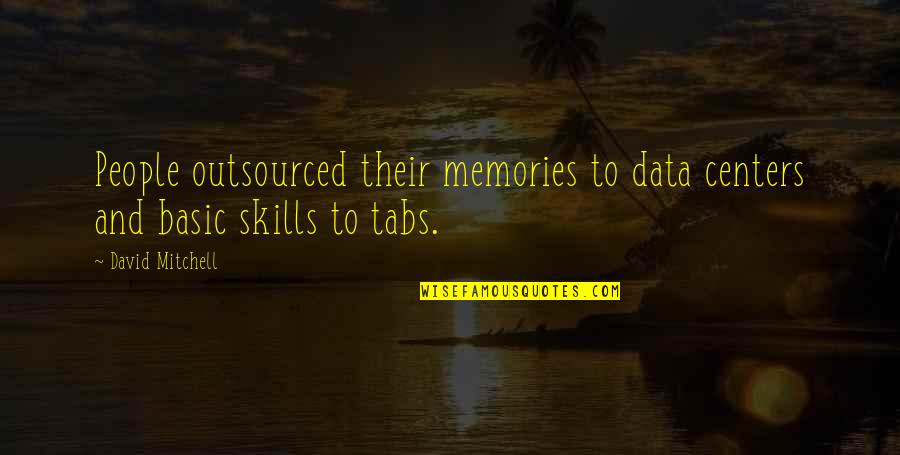 Digirolamo Arrest Quotes By David Mitchell: People outsourced their memories to data centers and