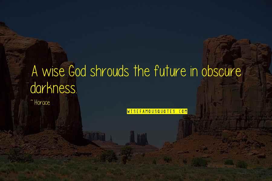 Digirolamo Bensalem Quotes By Horace: A wise God shrouds the future in obscure