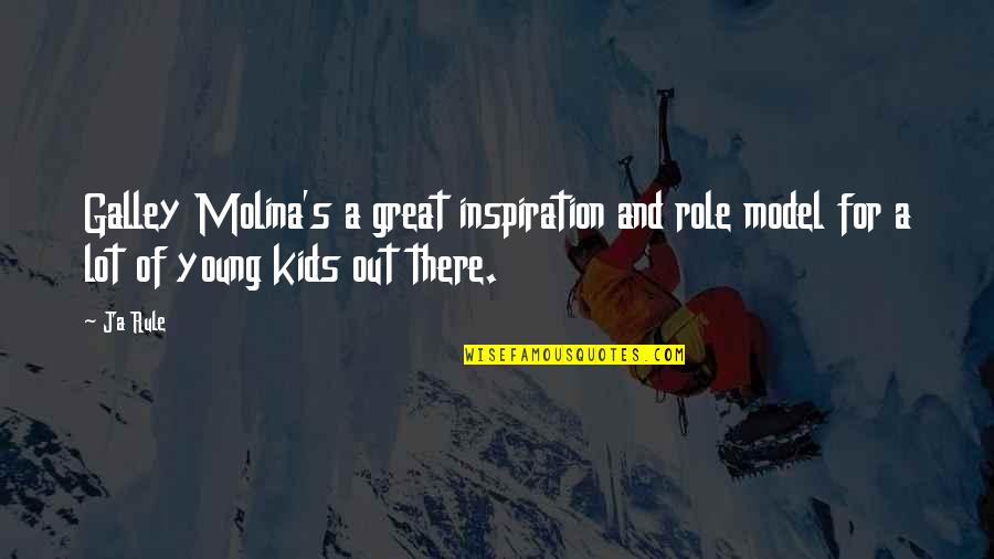 Digitais Beatriz Quotes By Ja Rule: Galley Molina's a great inspiration and role model