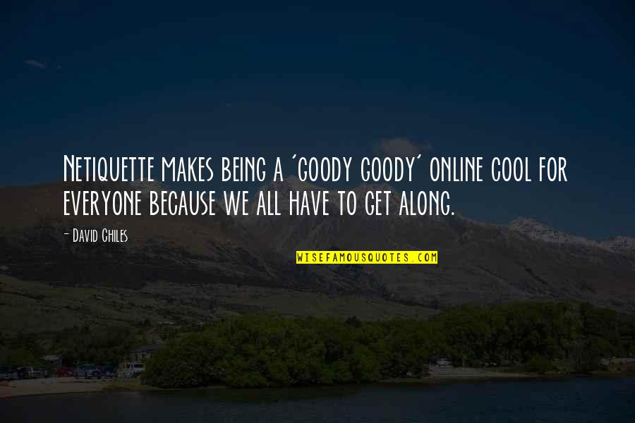 Digital Business Quotes By David Chiles: Netiquette makes being a 'goody goody' online cool