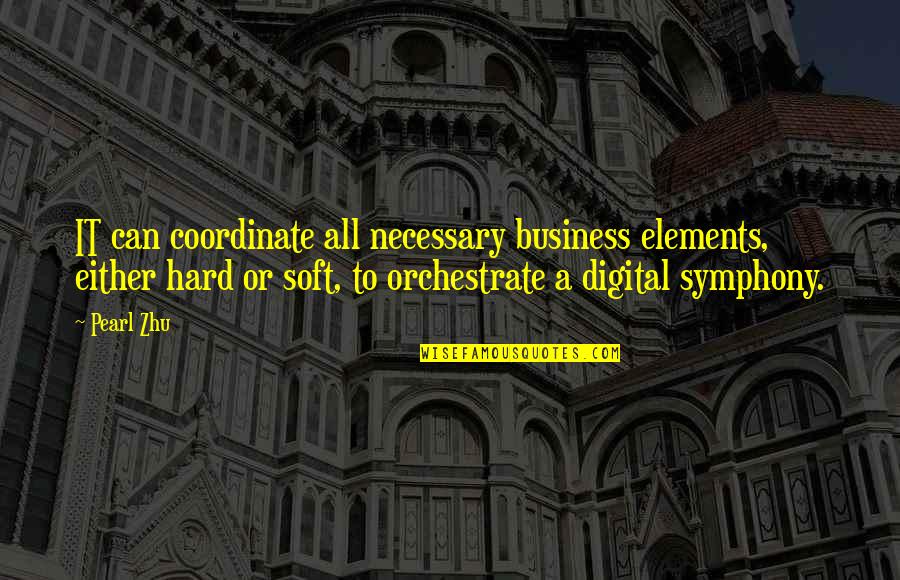 Digital Business Quotes By Pearl Zhu: IT can coordinate all necessary business elements, either