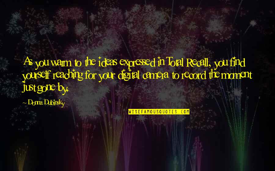Digital Camera Quotes By Donna Dubinsky: As you warm to the ideas expressed in Digital Camera Quotes By Donna Dubinsky: As you warm to the ideas expressed in