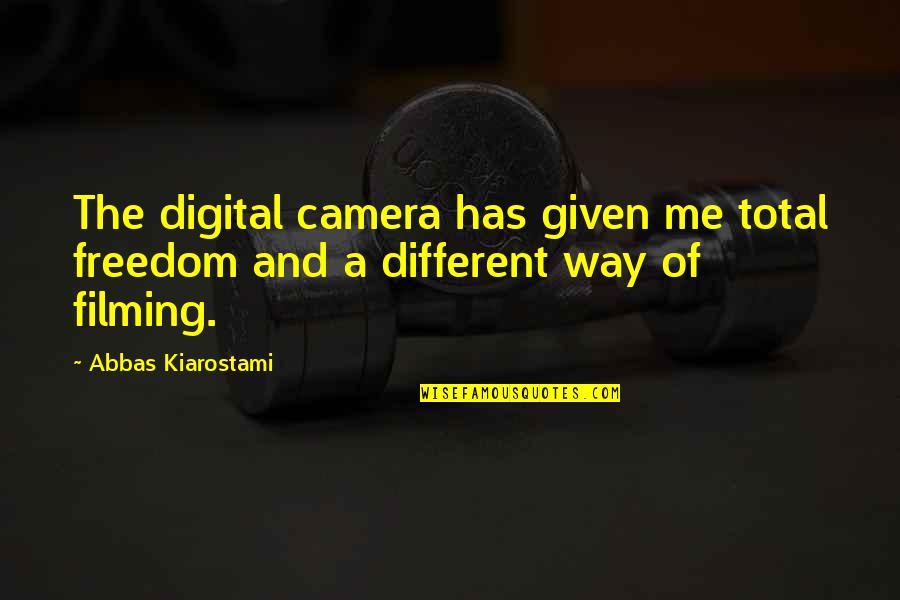 Digital Cameras Quotes By Abbas Kiarostami: The digital camera has given me total freedom