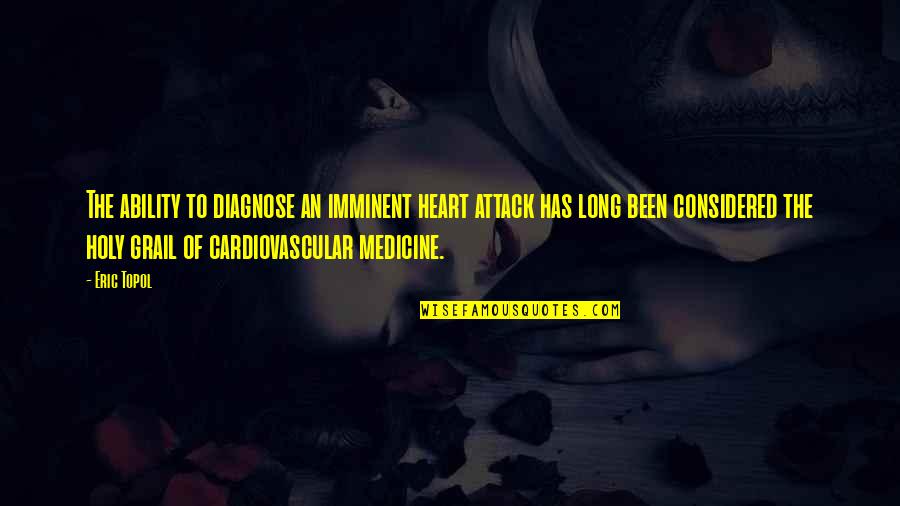 Digital Communication Quotes By Eric Topol: The ability to diagnose an imminent heart attack Digital Communication Quotes By Eric Topol: The ability to diagnose an imminent heart attack