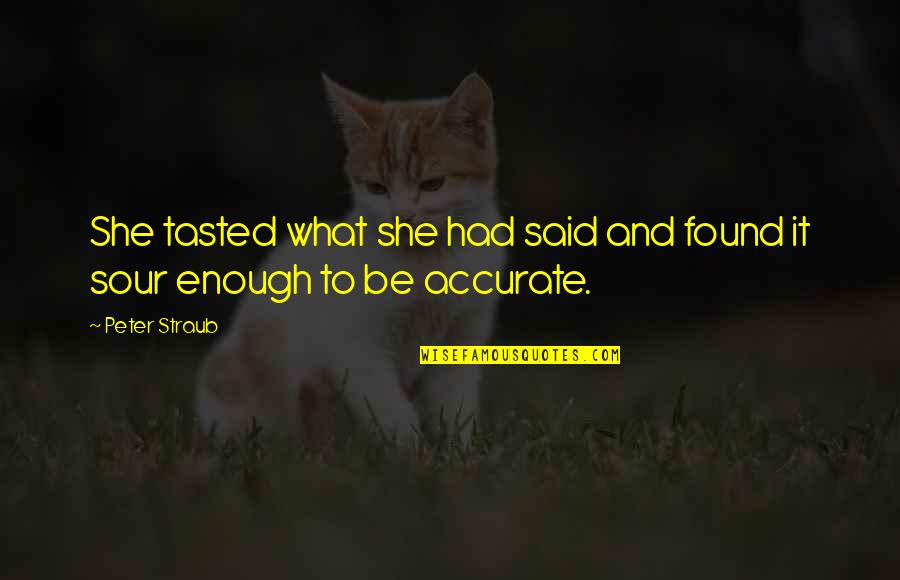 Digital Dash Quotes By Peter Straub: She tasted what she had said and found