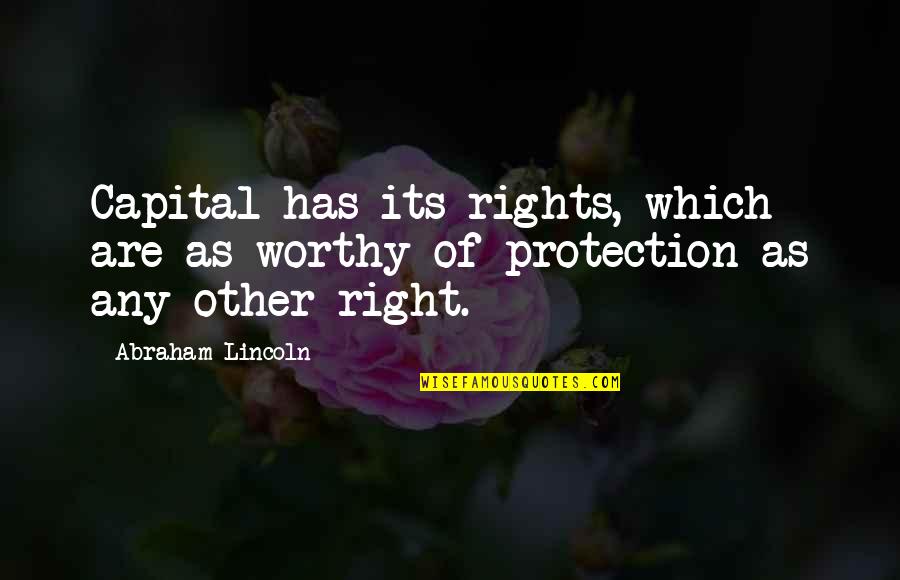 Digital Design Quotes By Abraham Lincoln: Capital has its rights, which are as worthy