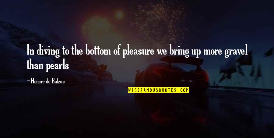 Digital Detox Quotes By Honore De Balzac: In diving to the bottom of pleasure we