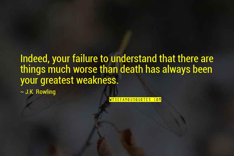 Digital Footprints Quotes By J.K. Rowling: Indeed, your failure to understand that there are