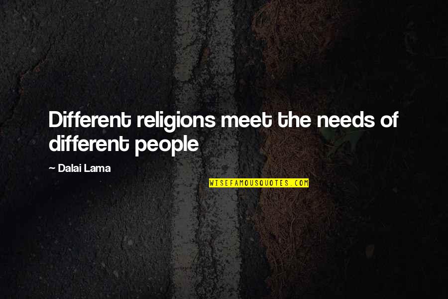 Digital Humanities Quotes By Dalai Lama: Different religions meet the needs of different people