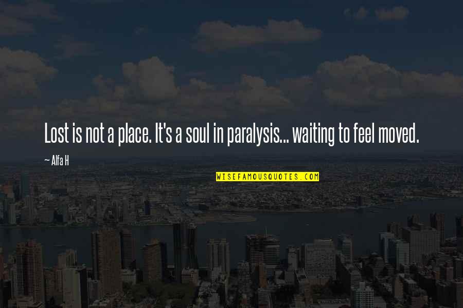 Digital Inspirational Quotes By Alfa H: Lost is not a place. It's a soul