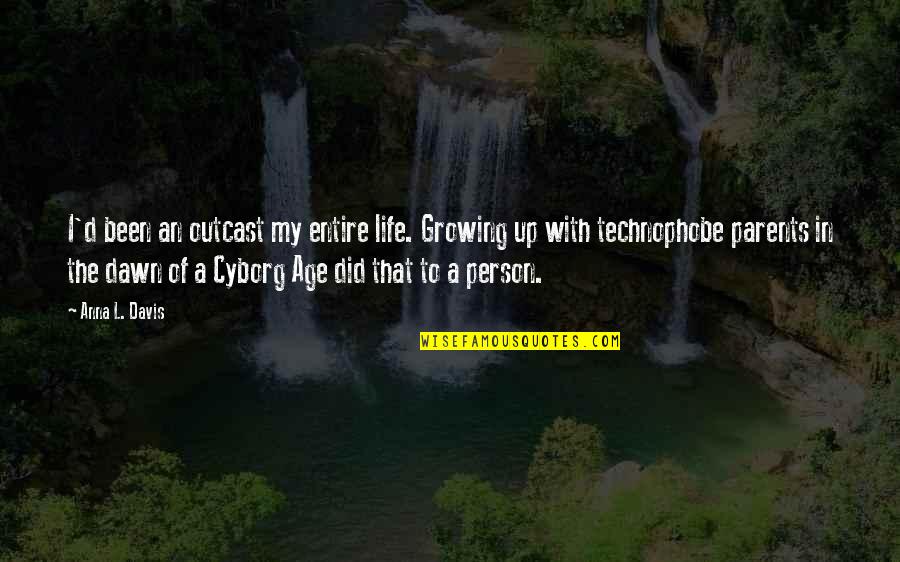 Digital Life Quotes By Anna L. Davis: I'd been an outcast my entire life. Growing