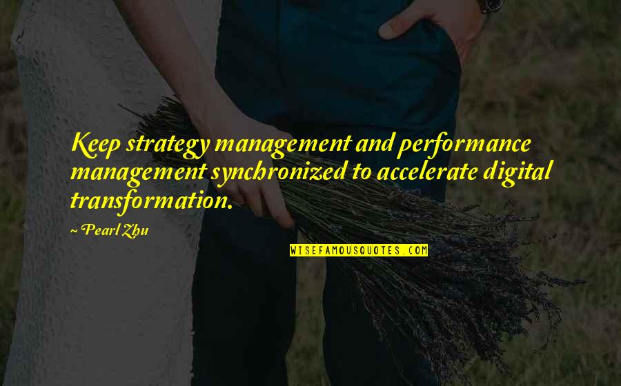 Digital Master Quotes By Pearl Zhu: Keep strategy management and performance management synchronized to