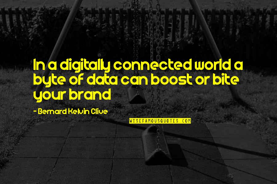 Digital Media Quotes By Bernard Kelvin Clive: In a digitally connected world a byte of