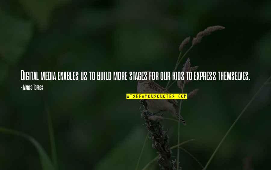 Digital Media Quotes By Marco Torres: Digital media enables us to build more stages