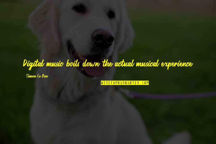 Digital Music Quotes By Simon Le Bon: Digital music boils down the actual musical experience.