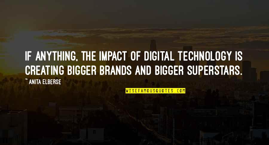 Digital Quotes By Anita Elberse: If anything, the impact of digital technology is