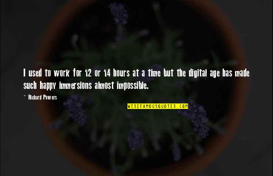 Digital Quotes By Richard Powers: I used to work for 12 or 14