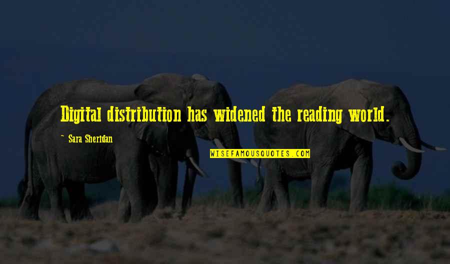 Digital Quotes By Sara Sheridan: Digital distribution has widened the reading world.