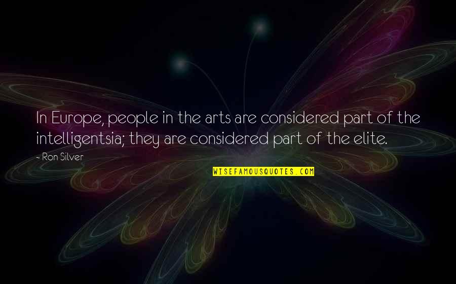 Digital Safety Quotes By Ron Silver: In Europe, people in the arts are considered Digital Safety Quotes By Ron Silver: In Europe, people in the arts are considered