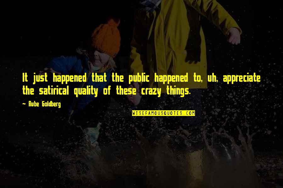 Digital Scrapbooking Quotes By Rube Goldberg: It just happened that the public happened to,