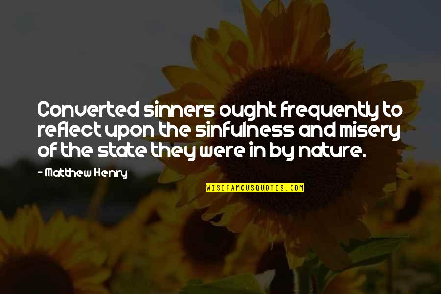 Digital Sign Quotes By Matthew Henry: Converted sinners ought frequently to reflect upon the