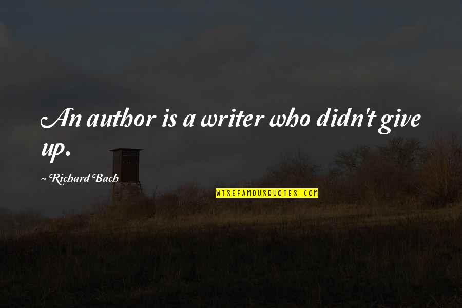 Digital Twin Quotes By Richard Bach: An author is a writer who didn't give Digital Twin Quotes By Richard Bach: An author is a writer who didn't give