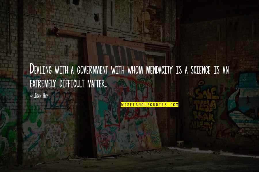 Digitalia Utpl Quotes By John Hay: Dealing with a government with whom mendacity is Digitalia Utpl Quotes By John Hay: Dealing with a government with whom mendacity is