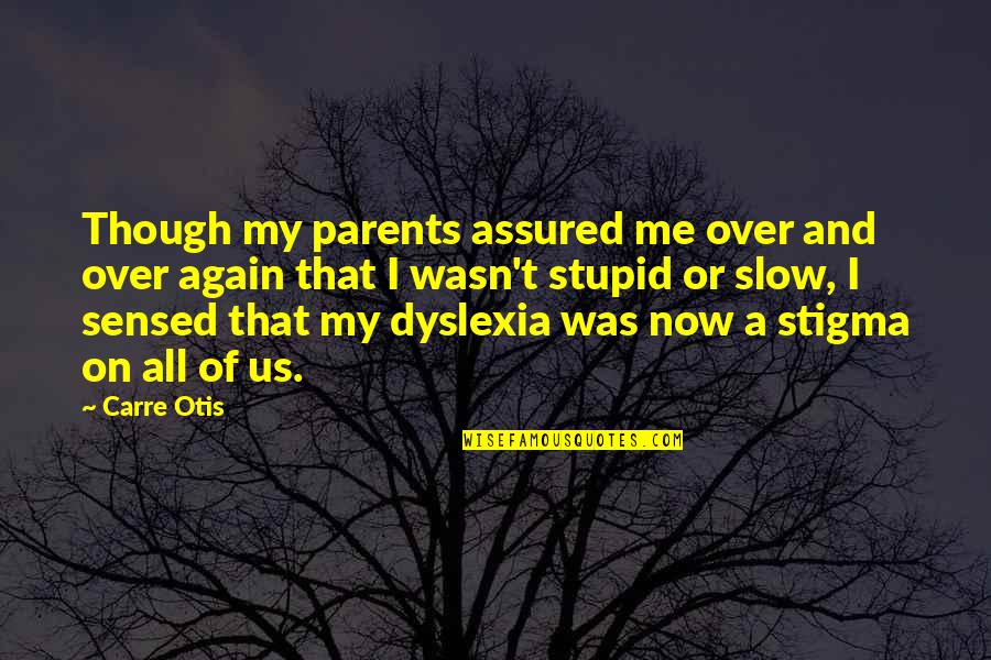 Digitally Penetrating Quotes By Carre Otis: Though my parents assured me over and over Digitally Penetrating Quotes By Carre Otis: Though my parents assured me over and over