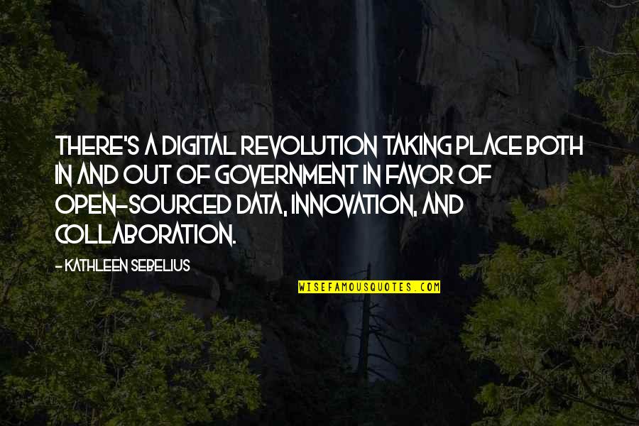 Digital's Quotes By Kathleen Sebelius: There's a digital revolution taking place both in