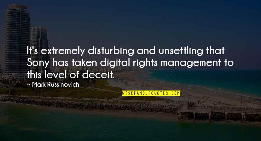 Digital's Quotes By Mark Russinovich: It's extremely disturbing and unsettling that Sony has