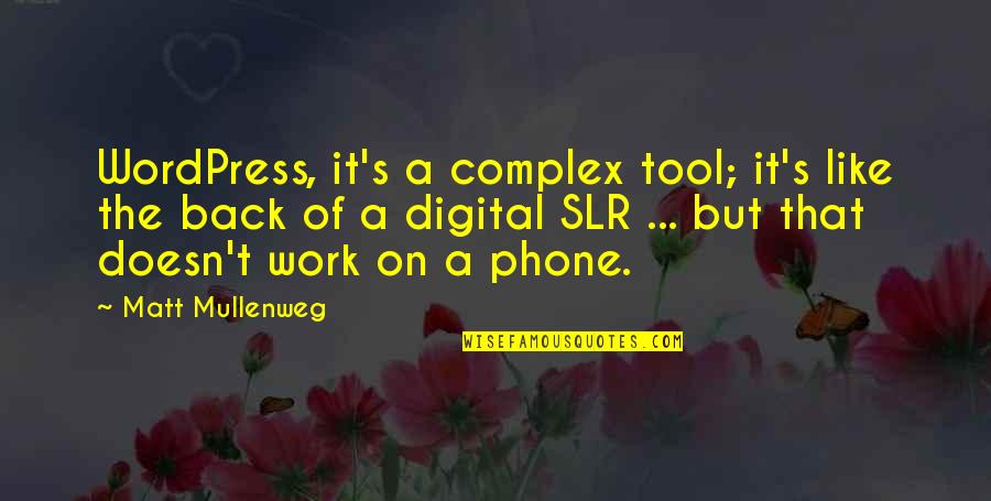 Digital's Quotes By Matt Mullenweg: WordPress, it's a complex tool; it's like the