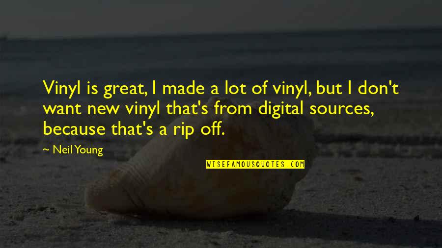 Digital's Quotes By Neil Young: Vinyl is great, I made a lot of