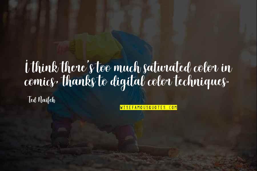 Digital's Quotes By Ted Naifeh: I think there's too much saturated color in