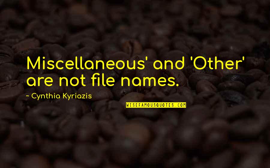 Digitas Quotes By Cynthia Kyriazis: Miscellaneous' and 'Other' are not file names.