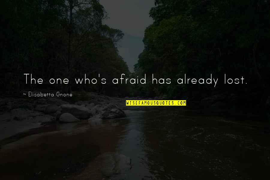 Digitisation Quotes By Elisabetta Gnone: The one who's afraid has already lost.